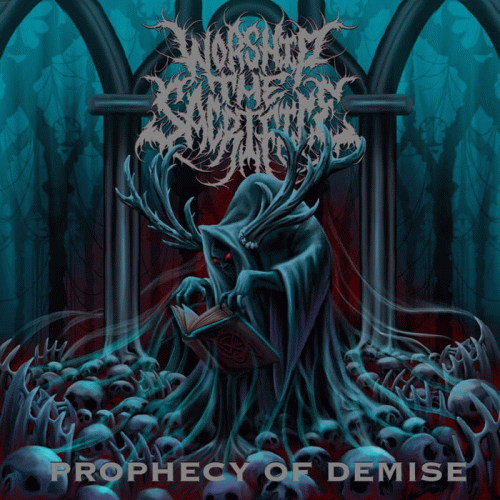 Worship The Sacrifice : Prophecy of Demise